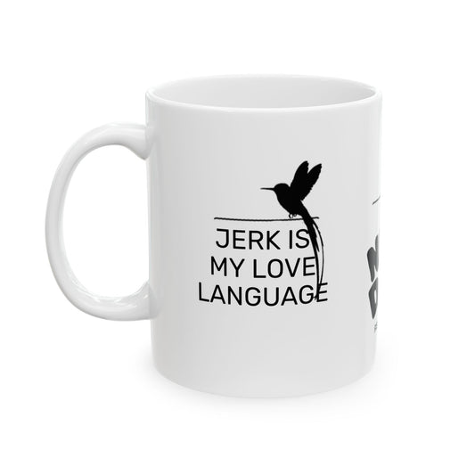 Mug - Jerk Is My Love Language Ceramic Mug (11oz, 15oz)